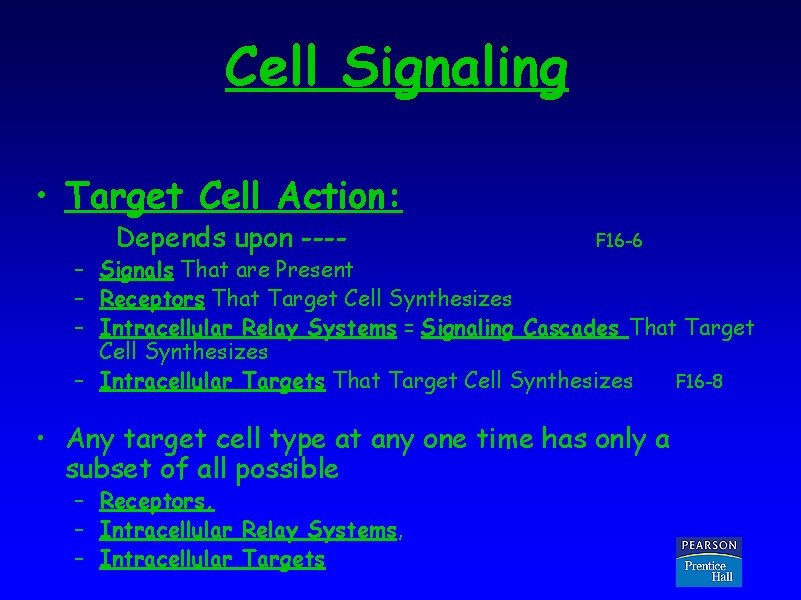 Cell Signaling • Target Cell Action: Depends upon ---- F 16 -6 – Signals