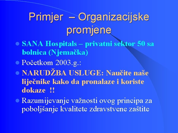 Primjer – Organizacijske promjene l SANA Hospitals – privatni sektor 50 sa bolnica (Njemačka)