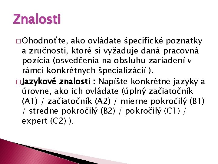 Znalosti � Ohodnoťte, ako ovládate špecifické poznatky a zručnosti, ktoré si vyžaduje daná pracovná