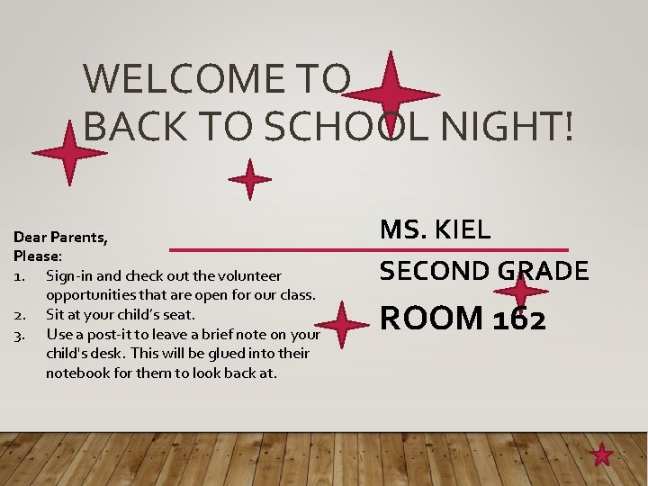 WELCOME TO BACK TO SCHOOL NIGHT! Dear Parents, Please: 1. Sign-in and check out