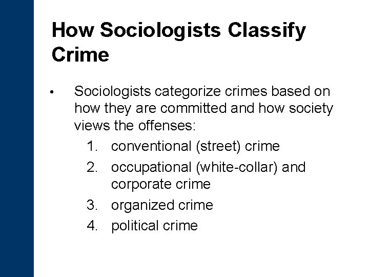 How Sociologists Classify Crime • Sociologists categorize crimes based on how they are committed