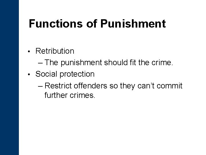 Functions of Punishment Retribution – The punishment should fit the crime. • Social protection
