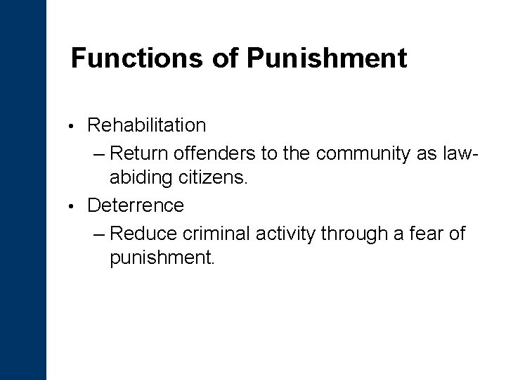Functions of Punishment Rehabilitation – Return offenders to the community as lawabiding citizens. •