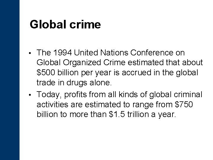 Global crime The 1994 United Nations Conference on Global Organized Crime estimated that about