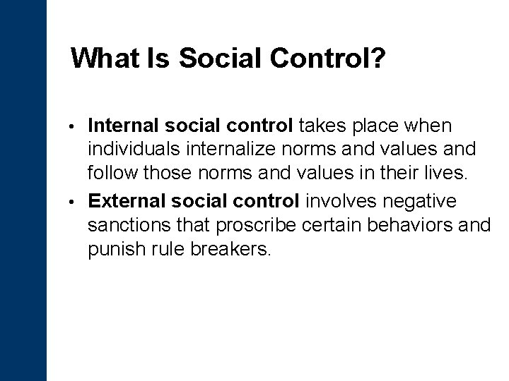 What Is Social Control? Internal social control takes place when individuals internalize norms and