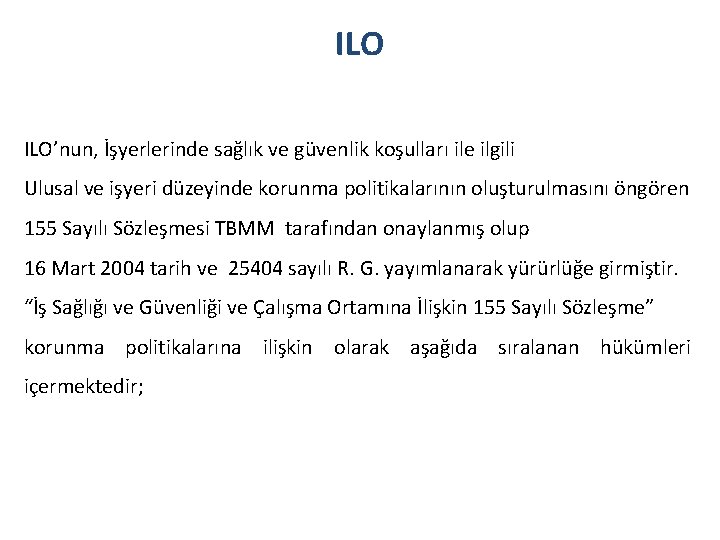 ILO ILO’nun, İşyerlerinde sağlık ve güvenlik koşulları ile ilgili Ulusal ve işyeri düzeyinde korunma