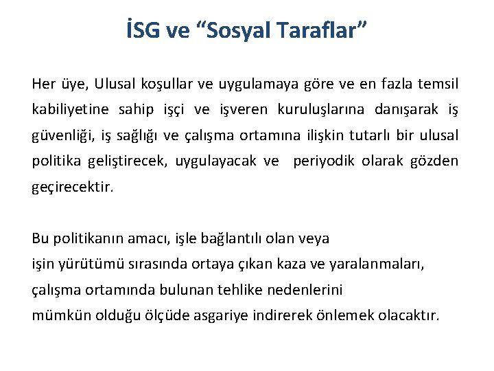 İSG ve “Sosyal Taraflar” Her üye, Ulusal koşullar ve uygulamaya göre ve en fazla