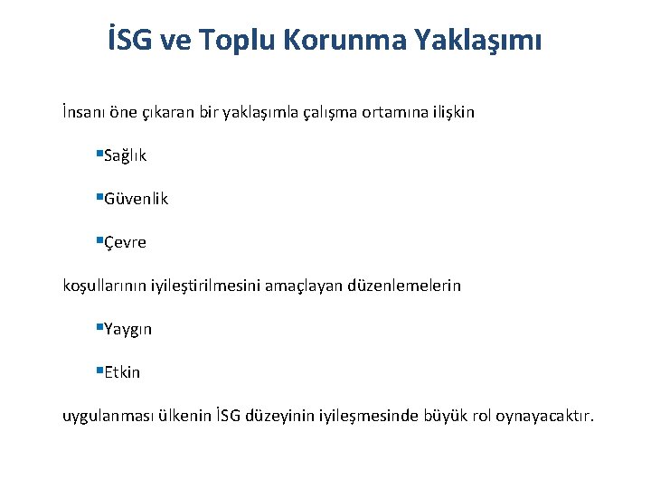 İSG ve Toplu Korunma Yaklaşımı İnsanı öne çıkaran bir yaklaşımla çalışma ortamına ilişkin §Sağlık