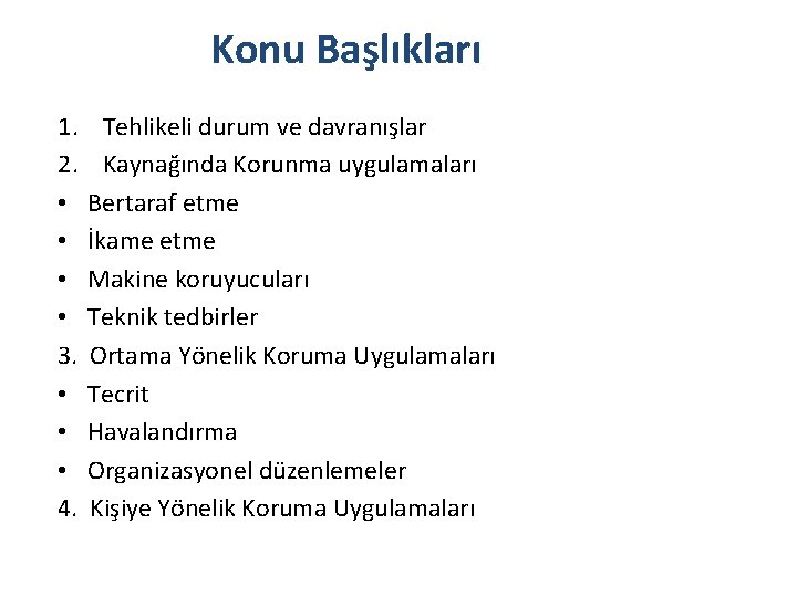 Konu Başlıkları 1. 2. • • 3. • • • 4. Tehlikeli durum ve