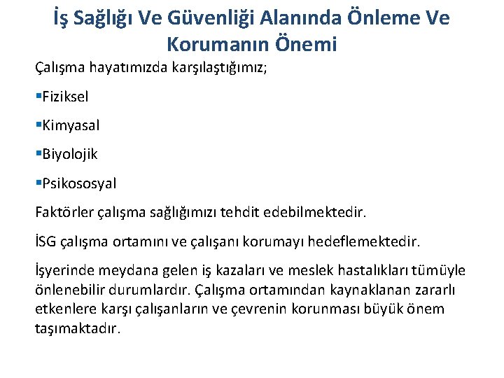 İş Sağlığı Ve Güvenliği Alanında Önleme Ve Korumanın Önemi Çalışma hayatımızda karşılaştığımız; §Fiziksel §Kimyasal