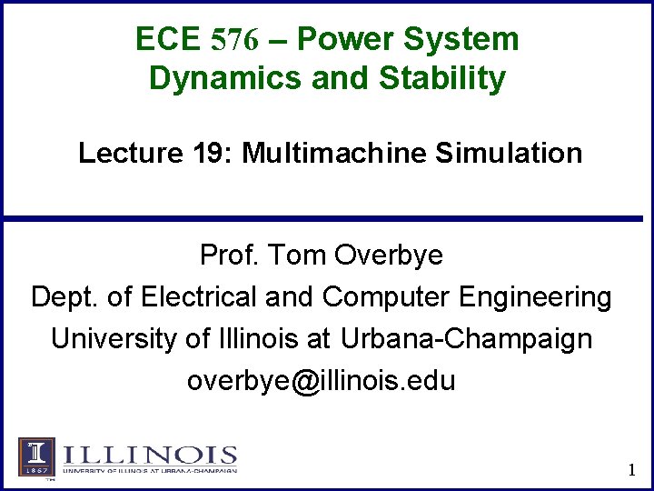 ECE 576 – Power System Dynamics and Stability Lecture 19: Multimachine Simulation Prof. Tom