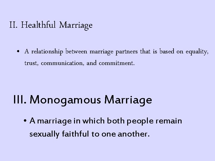 II. Healthful Marriage • A relationship between marriage partners that is based on equality,