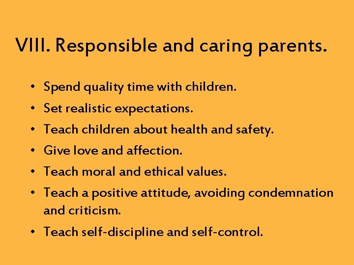 VIII. Responsible and caring parents. • • • Spend quality time with children. Set