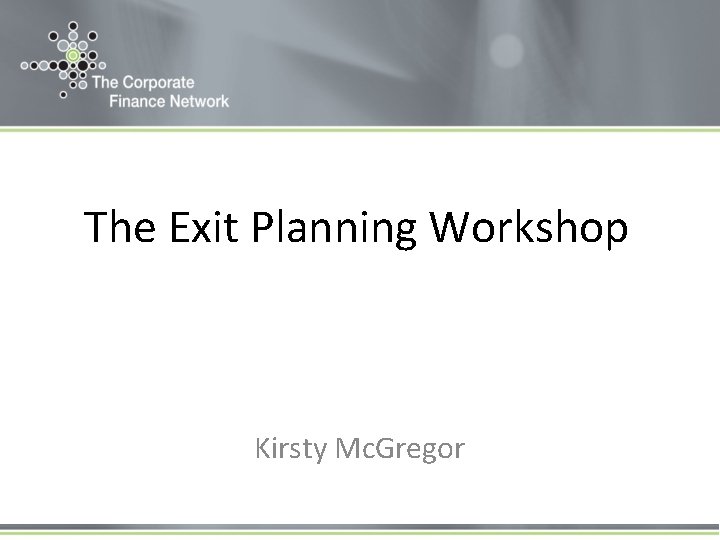 The Exit Planning Workshop Kirsty Mc. Gregor 