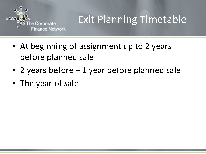 Exit Planning Timetable • At beginning of assignment up to 2 years before planned