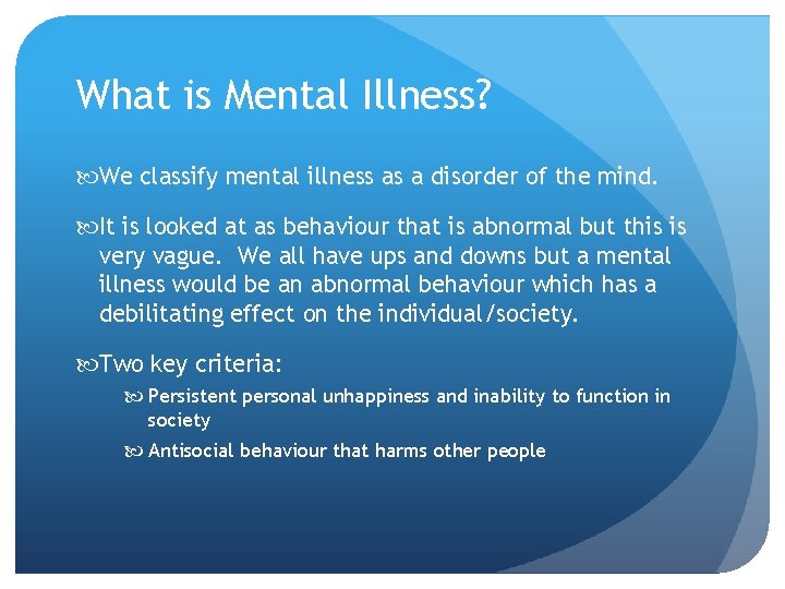 What is Mental Illness? We classify mental illness as a disorder of the mind. What is Mental Illness? We classify mental illness as a disorder of the mind.