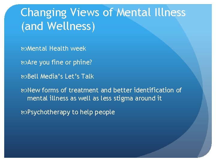 Changing Views of Mental Illness (and Wellness) Mental Health week Are you fine or Changing Views of Mental Illness (and Wellness) Mental Health week Are you fine or