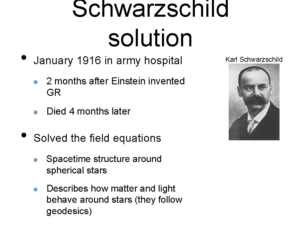  • Schwarzschild solution January 1916 in army hospital 2 months after Einstein invented