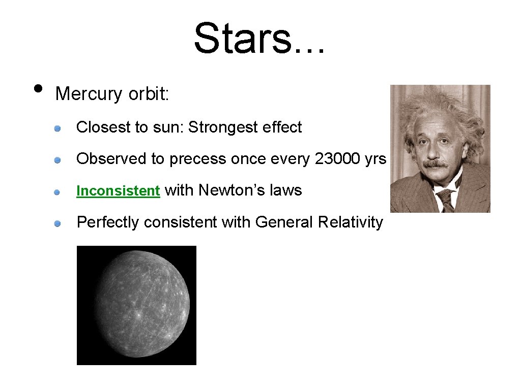 Stars. . . • Mercury orbit: Closest to sun: Strongest effect Observed to precess