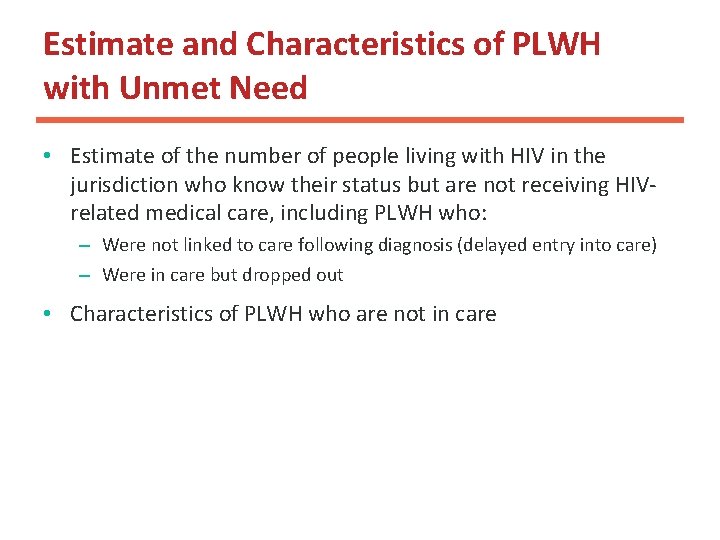 Estimate and Characteristics of PLWH with Unmet Need • Estimate of the number of