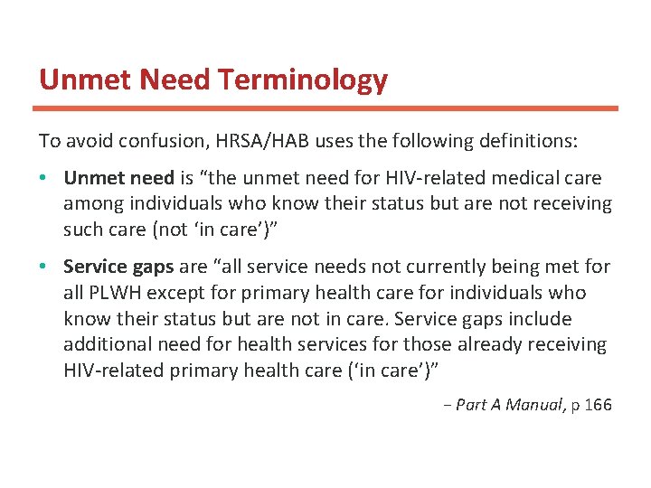 Unmet Need Terminology To avoid confusion, HRSA/HAB uses the following definitions: • Unmet need