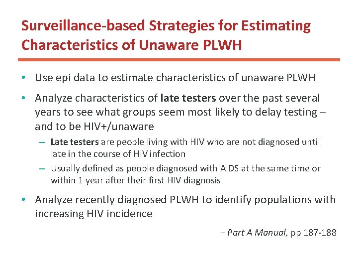 Surveillance-based Strategies for Estimating Characteristics of Unaware PLWH • Use epi data to estimate