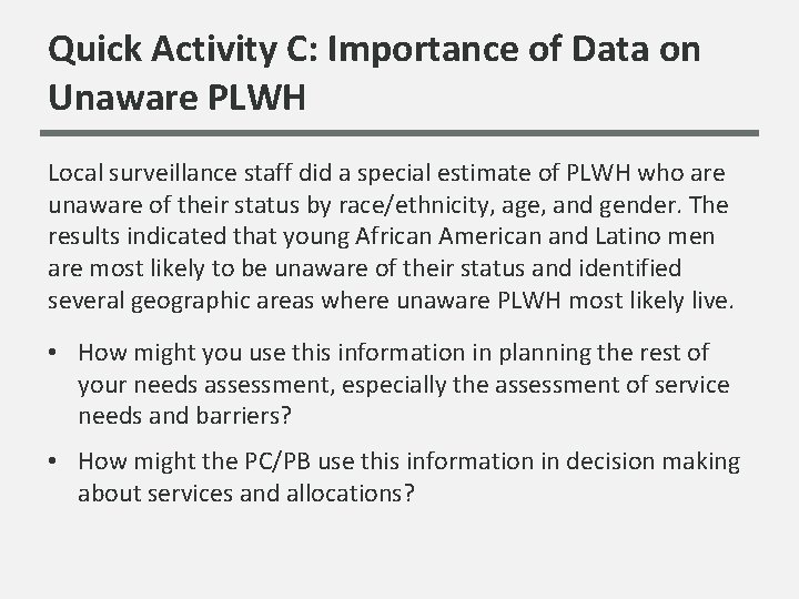Quick Activity C: Importance of Data on Unaware PLWH Local surveillance staff did a