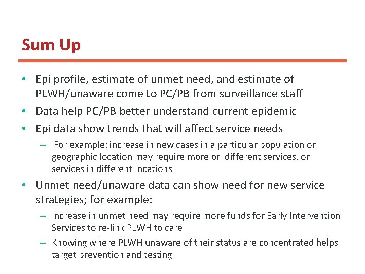 Sum Up • Epi profile, estimate of unmet need, and estimate of PLWH/unaware come