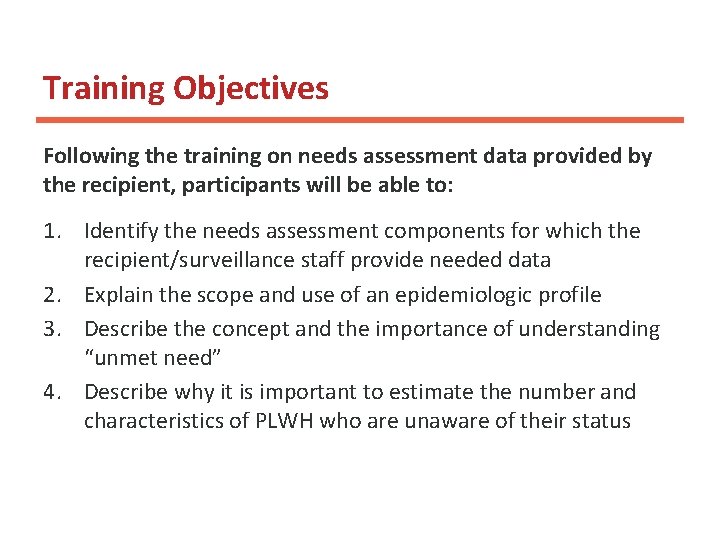 Training Objectives Following the training on needs assessment data provided by the recipient, participants