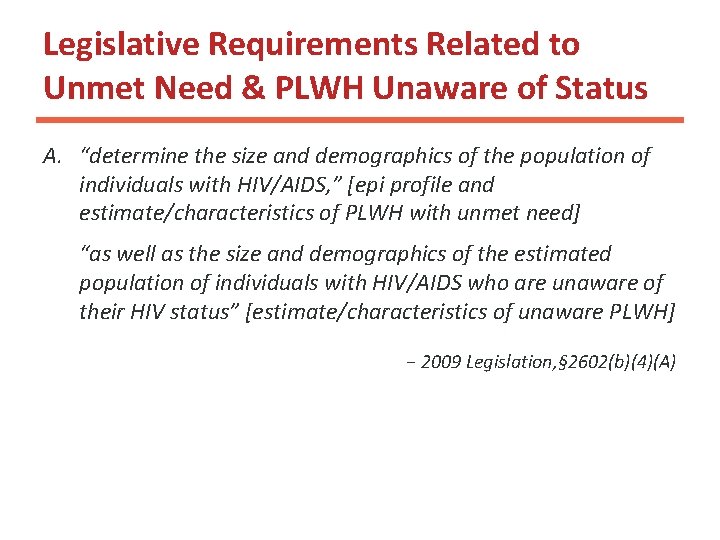 Legislative Requirements Related to Unmet Need & PLWH Unaware of Status 1 A. “determine