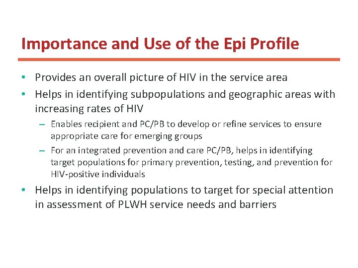 Importance and Use of the Epi Profile • Provides an overall picture of HIV