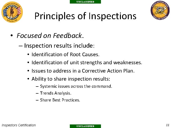 UNCLASSIFIED Principles of Inspections • Focused on Feedback. – Inspection results include: • •