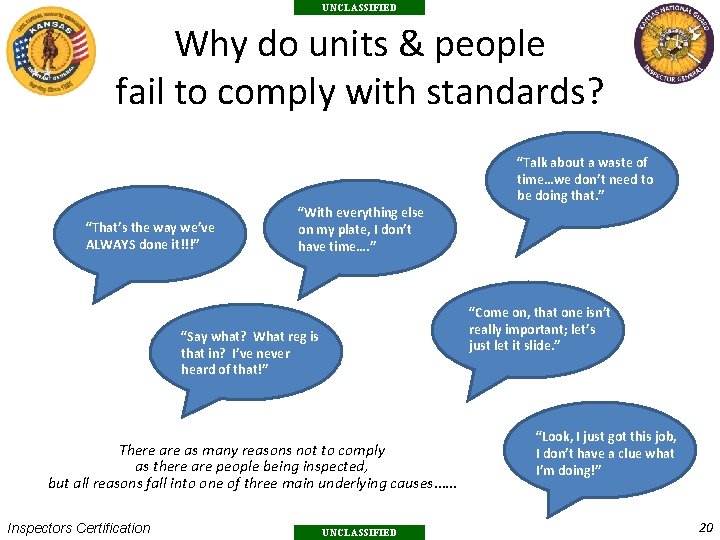 UNCLASSIFIED Why do units & people fail to comply with standards? “That’s the way