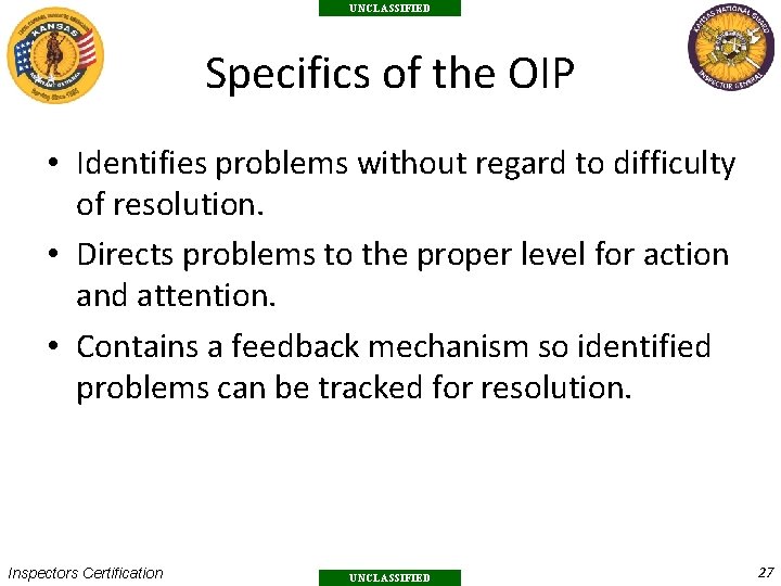 UNCLASSIFIED Specifics of the OIP • Identifies problems without regard to difficulty of resolution.