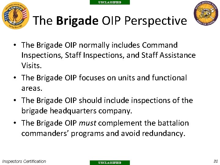 UNCLASSIFIED The Brigade OIP Perspective • The Brigade OIP normally includes Command Inspections, Staff