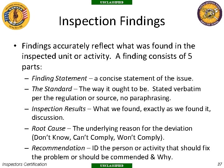 UNCLASSIFIED Inspection Findings • Findings accurately reflect what was found in the inspected unit