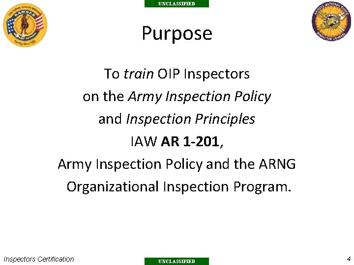 UNCLASSIFIED Purpose To train OIP Inspectors on the Army Inspection Policy and Inspection Principles