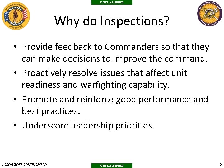 UNCLASSIFIED Why do Inspections? • Provide feedback to Commanders so that they can make