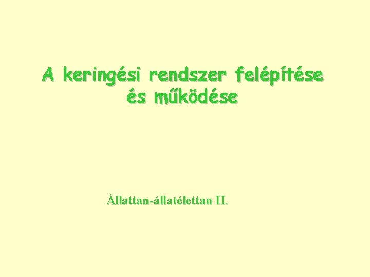 A keringési rendszer felépítése és működése Állattan-állatélettan II. 