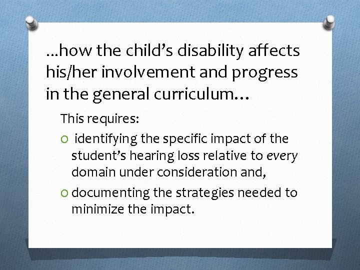 …how the child’s disability affects his/her involvement and progress in the general curriculum… This