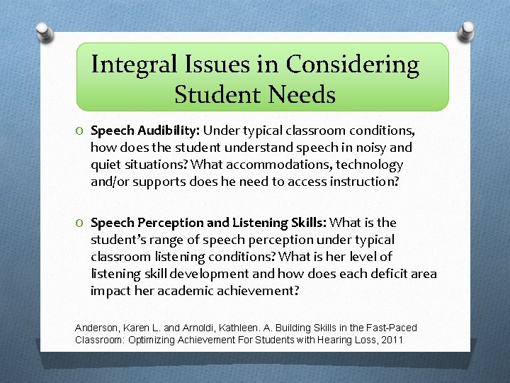 Integral Issues in Considering Student Needs O Speech Audibility: Under typical classroom conditions, how