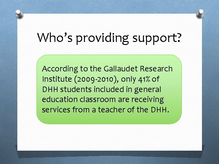 Who’s providing support? According to the Gallaudet Research Institute (2009 -2010), only 41% of