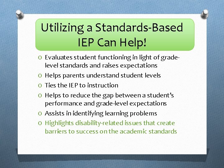 Utilizing a Standards-Based IEP Can Help! O Evaluates student functioning in light of grade.