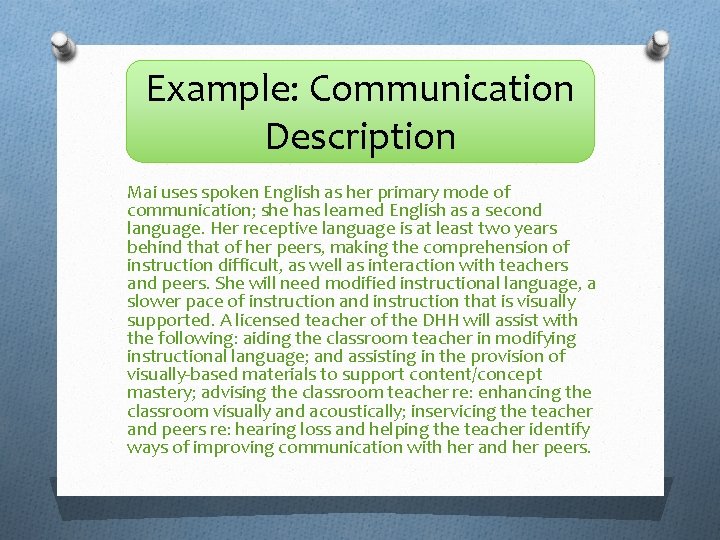 Example: Communication Description Mai uses spoken English as her primary mode of communication; she