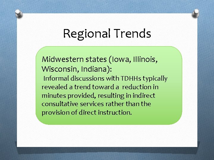 Regional Trends Midwestern states (Iowa, Illinois, Wisconsin, Indiana): Informal discussions with TDHHs typically revealed