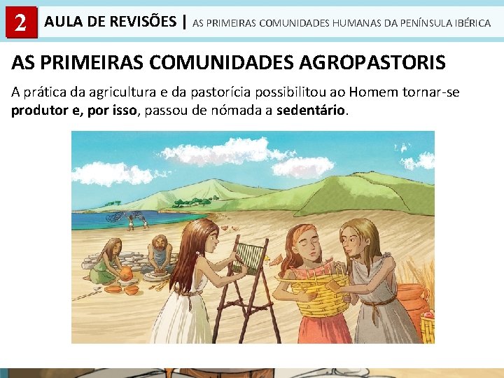 2 AULA DE REVISÕES | AS PRIMEIRAS COMUNIDADES HUMANAS DA PENÍNSULA IBÉRICA AS PRIMEIRAS