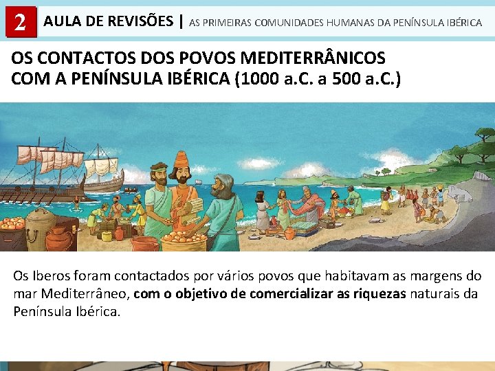 2 AULA DE REVISÕES | AS PRIMEIRAS COMUNIDADES HUMANAS DA PENÍNSULA IBÉRICA OS CONTACTOS