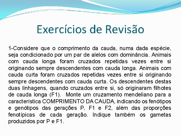 Exercícios de Revisão 1 -Considere que o comprimento da cauda, numa dada espécie, seja