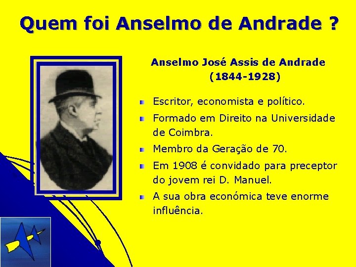 Quem foi Anselmo de Andrade ? Anselmo José Assis de Andrade (1844 -1928) Escritor,