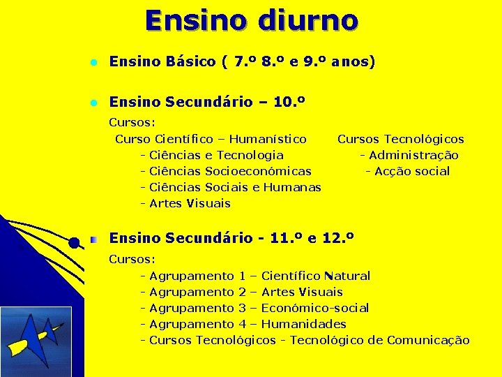 Ensino diurno l Ensino Básico ( 7. º 8. º e 9. º anos)